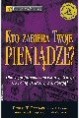 Kto zabiera Twoje pieniądze?